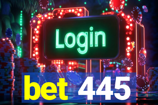 bet 445